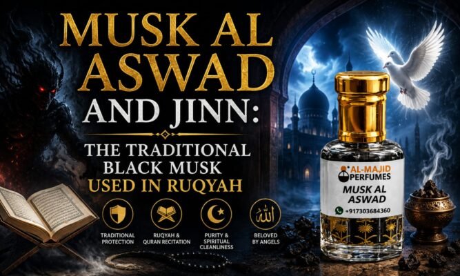 Musk Al Aswad and Jinn: The Traditional Black Musk Used in Ruqyah | Al-Majid Perfumes® 1